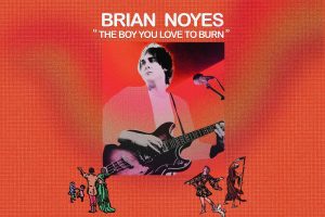 Brian Noyes - The Boy You Love To Burn_Cover