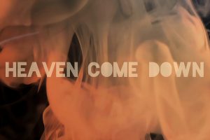 The Real Anthem - Heaven Come Down